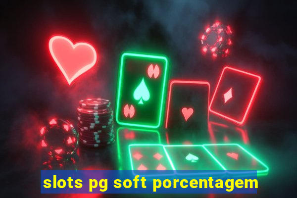 slots pg soft porcentagem